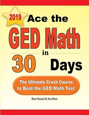 Ace the GED Math in 30 Days: The Ultimate Crash Course to Beat the GED Math Test