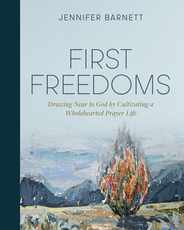 First Freedoms: Drawing Near to God by Cultivating a Wholehearted Prayer Life Subscription