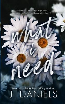 What I Need: A Small Town Friends to Lovers Romance