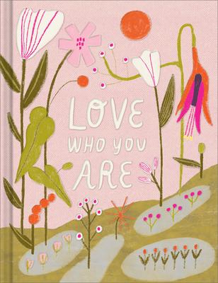 Love Who You Are: A Gift Book to Celebrate Your Self-Worth