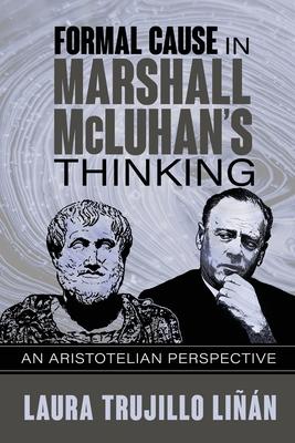 Formal Cause in Marshall McLuhan's Thinking: An Aristotelian Perspective