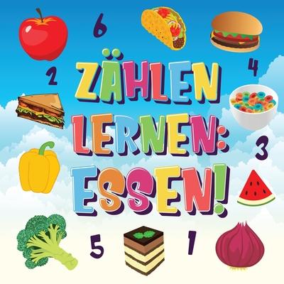 Zhlen lernen Essen!: Kannst du alle Bananen, Karotten und Pizzas finden und zhlen? Spa beim Essen Zhlbuch fr 2-4 jhrige Kinder 123 Bil