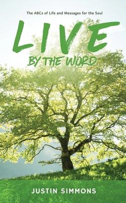 Live by the Word: The ABCs of Life and Messages for the Soul