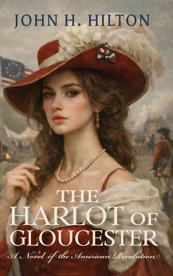 The Harlot of Gloucester: A Novel of the American Revolution Subscription