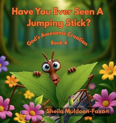 Have You Ever Seen A Jumping Stick?: God's Awesome Creation Subscription