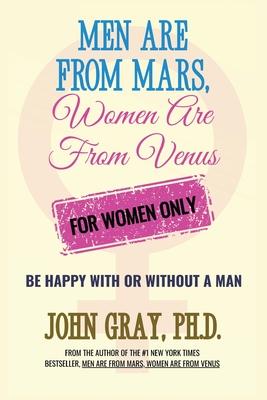 Men are from Mars, Women are from Venus - For Women Only: Be Happy With or Without a Man Subscription