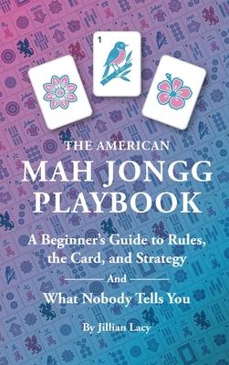 The American Mah Jongg Playbook: A Beginner's Guide to Rules, the Card, and Strategy (And What Nobody Tells You) Subscription