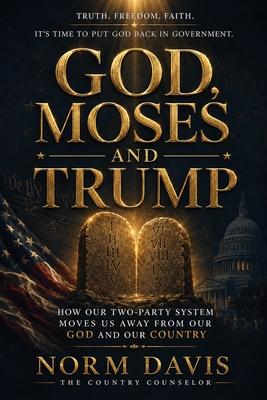 God, Moses, and Trump: How Our Two-Party System Moves Us Away from Our God and Our Country Subscription