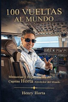 100 Vueltas Al Mundo: Memorias Y Experiencias Del Capitan Horta Alrededor Del Mundo Subscription