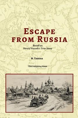 Escape From Russia Based on Henry Vorrath's True Story