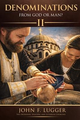 Denominations: From God or Man? Volume II (New and Revised Version) Subscription