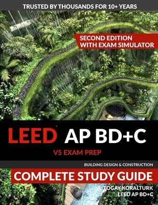 LEED AP BD+C V5 Exam Prep Complete Study Guide (Second Edition) - With Exam Simulator (Building Design & Construction) Subscription