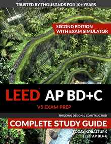 LEED AP BD+C V5 Exam Prep Complete Study Guide (Second Edition) - With Exam Simulator (Building Design & Construction)