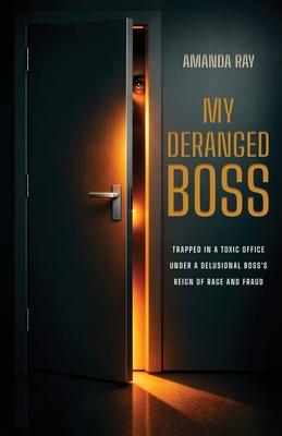 My Deranged Boss: Trapped in a toxic office under a delusional boss's reign of rage and fraud Subscription
