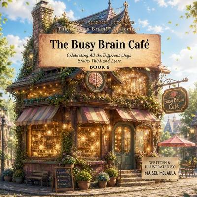 The Busy Brain Caf: Celebrating All the Different Ways Brains Think and Learn Subscription