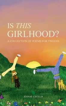 Is This Girlhood?: A Collection of Poems For Tweens