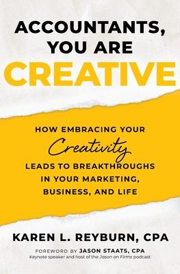 Accountants, You Are Creative: How Embracing Your Creativity Leads to Breakthroughs in Your Marketing, Business, and Life Subscription