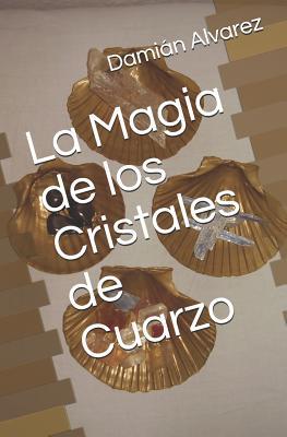 La Magia de Los Cristales de Cuarzo