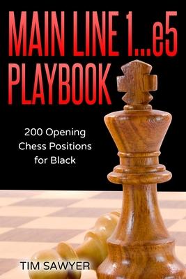 Main Line 1...e5 Playbook: 200 Opening Chess Positions for Black