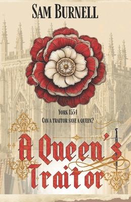 A Queen's Traitor: The Tudor Mystery Trials; A Medieval Historical Fiction Novel (Tudor Mystery Trials Series Book 2)