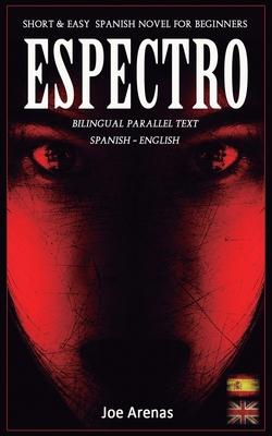 Espectro: Short and Easy Spanish Novel for Beginners (Bilingual Parallel Text: Spanish - English): Learn Spanish by Reading a St