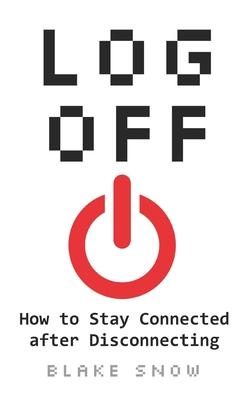 Log Off: How to Stay Connected after Disconnecting