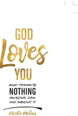 God Loves You and There's Nothing Anyone Can Do About It.