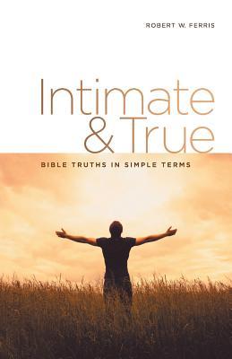 Intimate & True: Bible Truths in Simple Terms