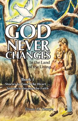 God Never Changes: In the Land of the Living