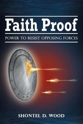 Faith Proof: Power to Resist Opposing Forces