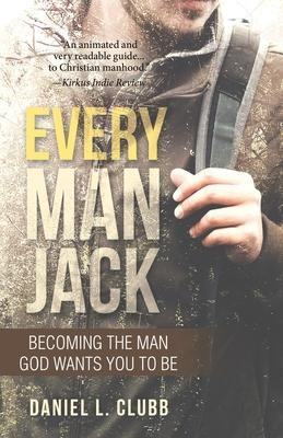 Every Man Jack: Becoming the Man God Wants You to Be