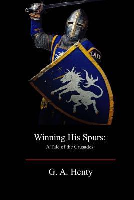 Winning His Spurs: A Tale of the Crusades