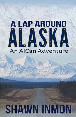 A Lap Around Alaska: An AlCan Adventure