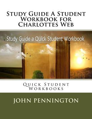 Study Guide A Student Workbook for Charlottes Web: Quick Student Workbooks