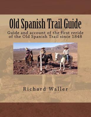 Old Spanish Trail Guide: Guide and account of the first reride of the Old Spanish Trail since 1848 Subscription