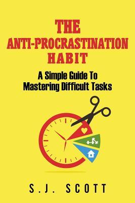 The Anti-Procrastination Habit: A Simple Guide to Mastering Difficult Tasks Subscription