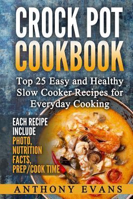 Crock Pot Cookbook Top 25 Easy and Healthy Slow Cooker Recipes for Everyday Co Subscription
