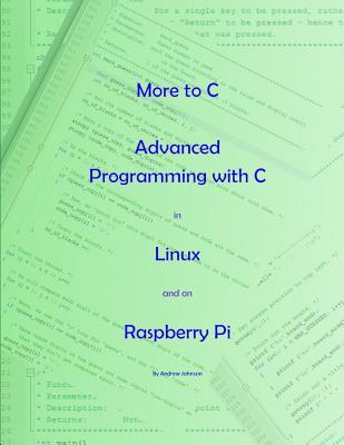 More to C - Advanced Programming with C in Linux and on Raspberry Pi