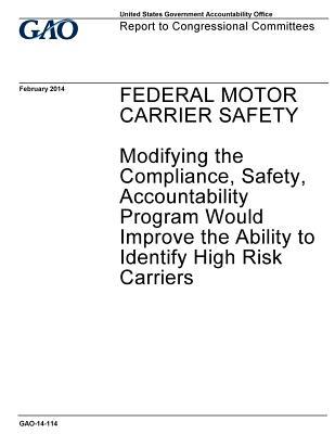 Federal motor carrier safety, modifying the compliance, safety, accountability program would improve the ability to identify high risk carriers: repor