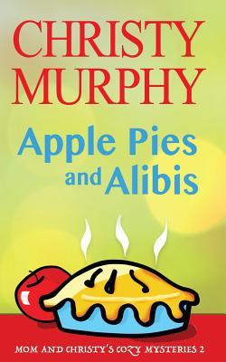 Apple Pies and Alibis: A Quick Read Comedy Culinary Mystery