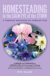 HOMESTEADING in the CALM EYE of the STORM: A Therapist Navigates His Complex PTSD Subscription