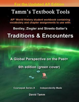 Bentley's Traditions & Encounters+ 6th Edition (Updated) Student Workbook: Relevant chapter assignments tailor-made for the Bentley text reflecting th