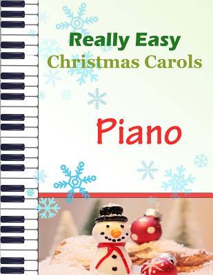 Christmas Carols Piano: Christmas Carols for Really Easy Piano Ideal for beginners Traditional Christmas carols