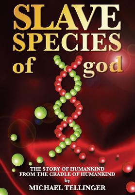 Slave Species of god: Story of humankind - From the cradle of humankind