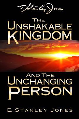 The Unshakable Kingdom and the Unchanging Person