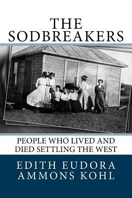 The Sodbreakers: People Who Lived and Died Settling the West