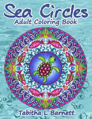 Sea Circles: Under the Sea Adult Mandala Coloring Book