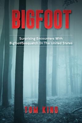 Bigfoot: Surprising Encounters With Bigfoot/Sasquatch In The United States Subscription