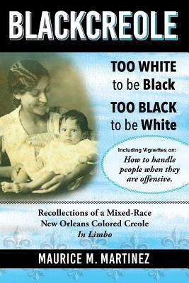 Blackcreole: Too White To Be Black Too Black To Be White, Recollections of a Mixed-Race New Orleans Colored Creole, In Limbo