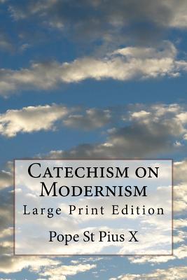 Catechism on Modernism: Large Print Edition